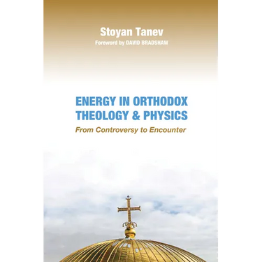 Energy in Orthodox Theology and Physics: From Controversy to Encounter