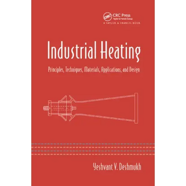 Industrial Heating: Principles, Techniques, Materials, Applications, and Design