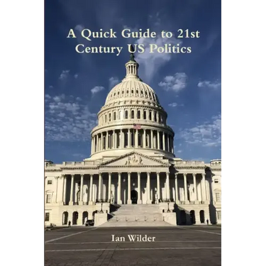 A Quick Guide to 21st Century US Politics