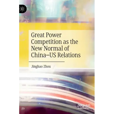 Great Power Competition as the New Normal of China-Us Relations