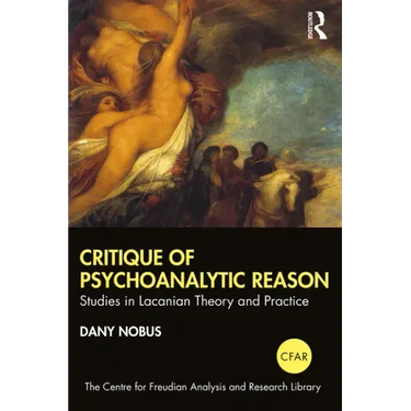 Critique of Psychoanalytic Reason: Studies in Lacanian Theory and Practice