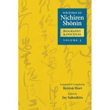 Writings of Nichiren Shonin Biography and Disciples: Volume 5