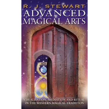 Advanced Magical Arts: Visualisation, Mediation and Ritual in the Western Magical Tradition