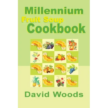 Millennium Fruit Soup Cookbook