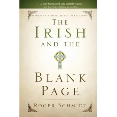 The Irish and the Blank Page: How Ancient Celts Teach us the New Covenant