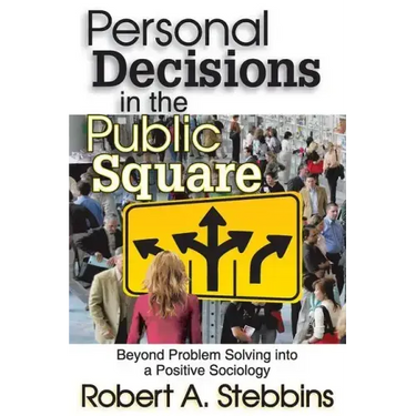 Personal Decisions in the Public Square: Beyond Problem Solving Into a Positive Sociology