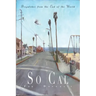 So Cal: Dispatches from the End of the World