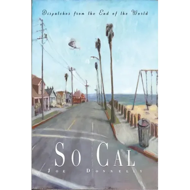 So Cal: Dispatches from the End of the World