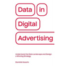 Data in Digital Advertising: Understand the Data Landscape and Design a Winning Strategy