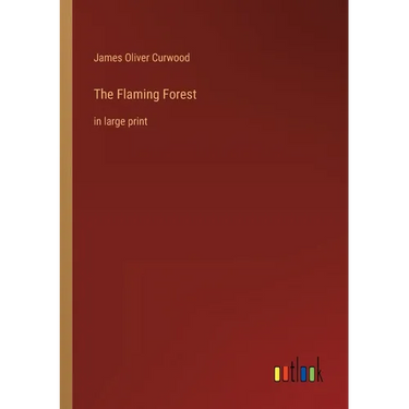The Flaming Forest: in large print