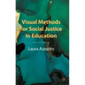 Visual Methods for Social Justice in Education