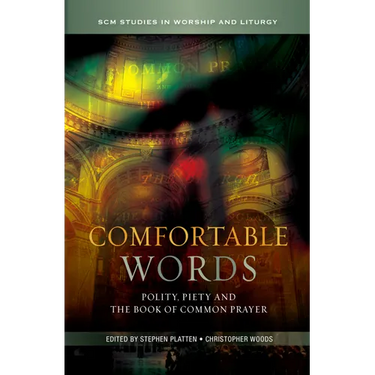 Comfortable Words: Polity, Piety and the Book of Common Prayer