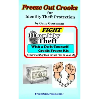 Freeze Out Crooks for Identity Theft Protection: A Do-it-yourself Credit Freeze Kit
