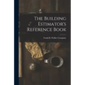 The Building Estimator's Reference Book