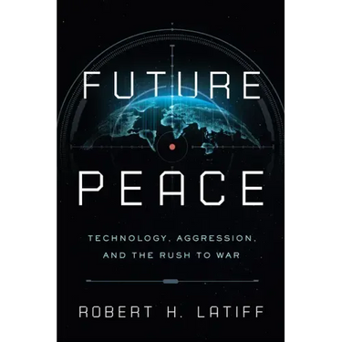 Future Peace: Technology, Aggression, and the Rush to War