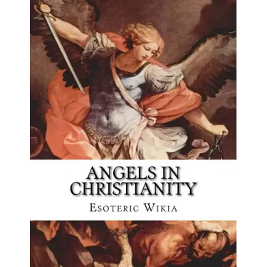 Angels in Christianity: An Encyclopedia of Angels in Christianity