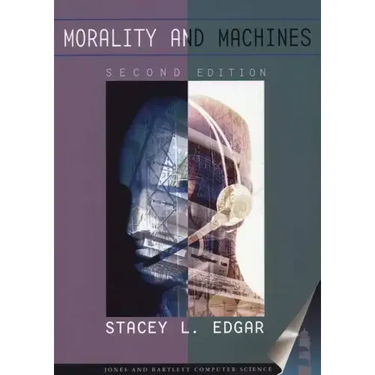 Morality and Machines: Perspectives on Computer Ethics: Perspectives on Computer Ethics
