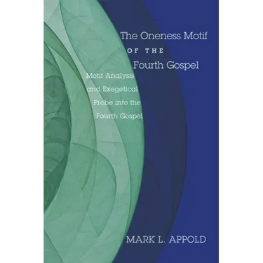 The Oneness Motif of the Fourth Gospel