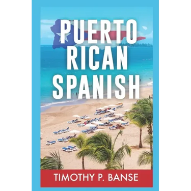 Puerto Rican Spanish: Learning Puerto Rican Spanish One Word at a Time