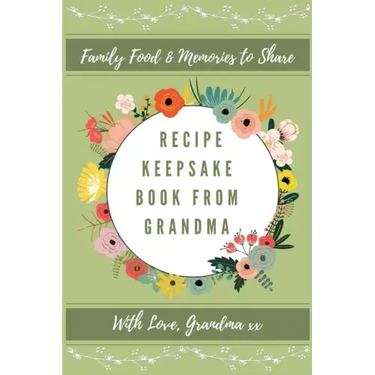 Recipe Keepsake Journal From Grandma: Create Your Own Recipe Book