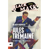 Black Harvest: The Complete Black Mask Cases of Jules Tremaine