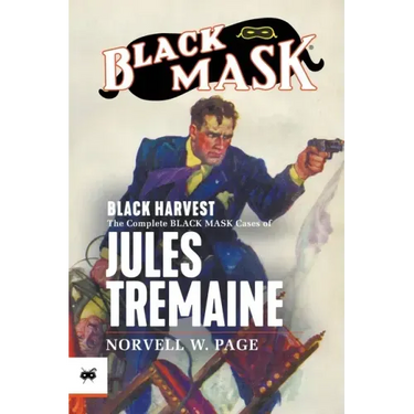 Black Harvest: The Complete Black Mask Cases of Jules Tremaine