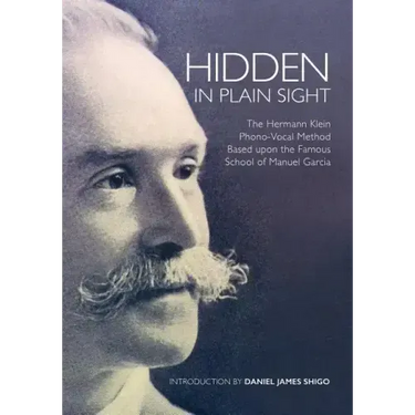 Hidden in Plain Sight: The Herman Klein Phono-Vocal Method Based upon the Famous School of Manuel García