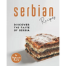 Serbian Recipes: Discover the taste of Serbia