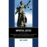 Impartial Justice: The Real Supreme Court Cases that Define the Constitutional Right to a Neutral and Detached Decisionmaker