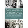 Oklahoma Originals: Early Heroes, Heroines, Villains and Vixens