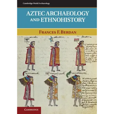 Aztec Archaeology and Ethnohistory
