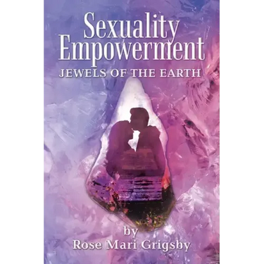 Sexuality Empowerment: Jewels of the Earth