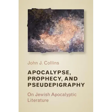 Apocalypse, Prophecy, and Pseudepigraphy: On Jewish Apocalyptic Literature