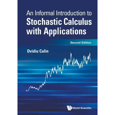 Informal Introduction to Stochastic Calculus with Applications, an (Second Edition)