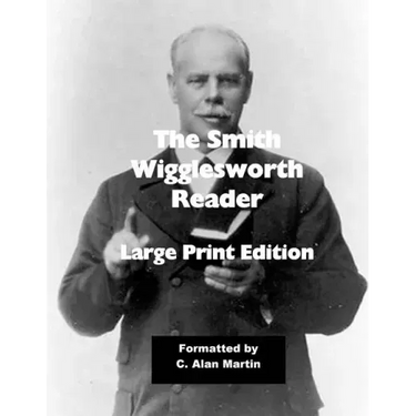 The Smith Wigglesworth Reader: Large Print Edition