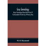Gray Genealogy: Being A Genealogical Record And History Of The Descendants Of John Gray, Of Beverly, Mass., And Also Including Sketche
