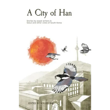 A City of Han: Stories by expat writers in South Korea
