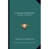 Claude Debussy: Master of Dreams