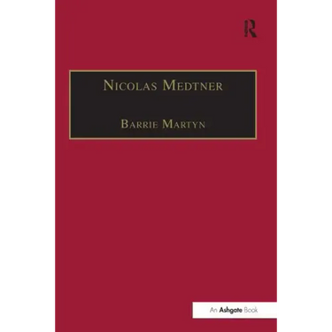Nicolas Medtner: His Life and Music