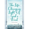 The Life Changing Light Of God's Word: A 366 Day Devotional