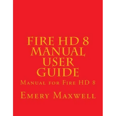 Fire HD 8 Manual User Guide: Manual for Fire HD 8