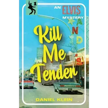 Kill Me Tender: An Elvis Mystery