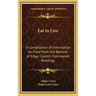 Eat to Live: A Compilation of Information on Food from the Records of Edgar Cayce's Clairvoyant Readings