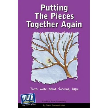 Putting the Pieces Together Again: Teens Write about Surviving Rape