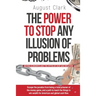 The Power To Stop Any Illusion Of Problems: (Behind Economics and the Myths of Debt & Inflation.): Escape the paradox from being a total prisoner of t