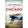 Lost Airports of Chicago