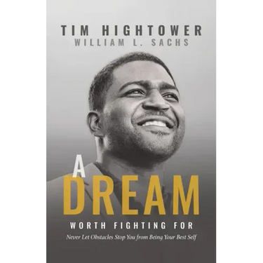 A Dream Worth Fighting for: Never Let Obstacles Stop You from Being Your Best Self