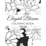 Elegant Blooms: Adult Coloring Book Gifts For Women Who Love Gardening - 50 Beautiful Floral Designs Featuring Patterns, Nature Scenes And More