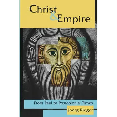 Christ and Empire: From Paul to Postcolonial Times