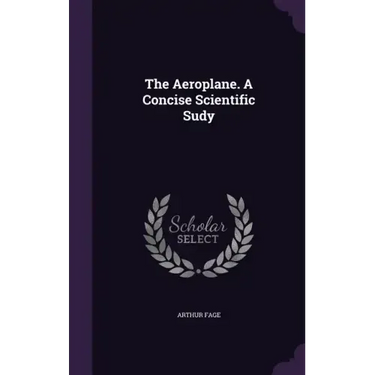 The Aeroplane. A Concise Scientific Sudy